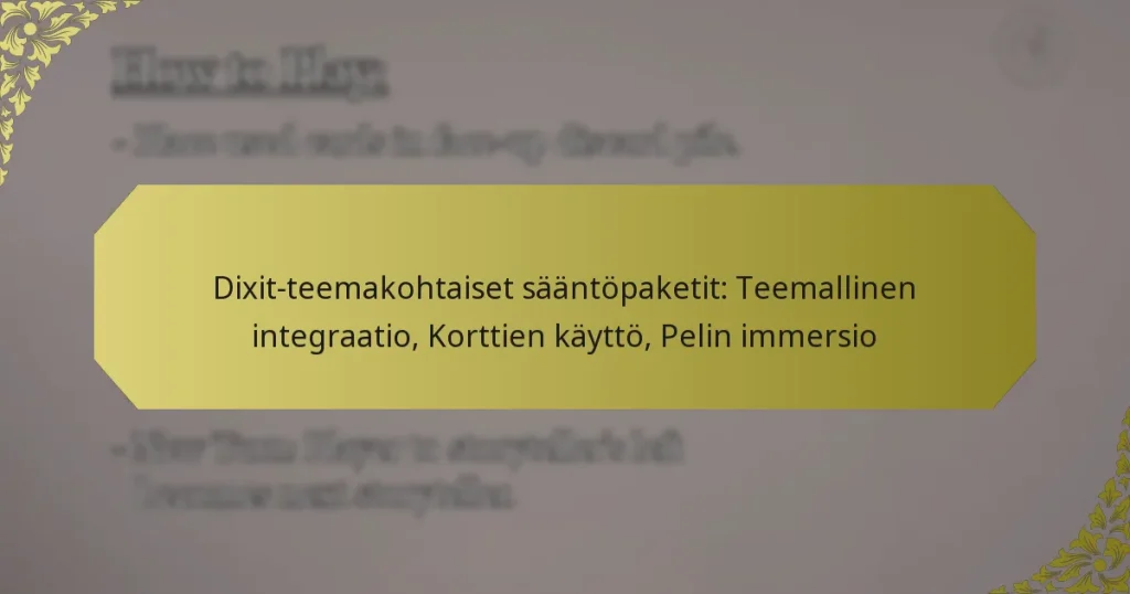 Dixit-teemakohtaiset sääntöpaketit: Teemallinen integraatio, Korttien käyttö, Pelin immersio