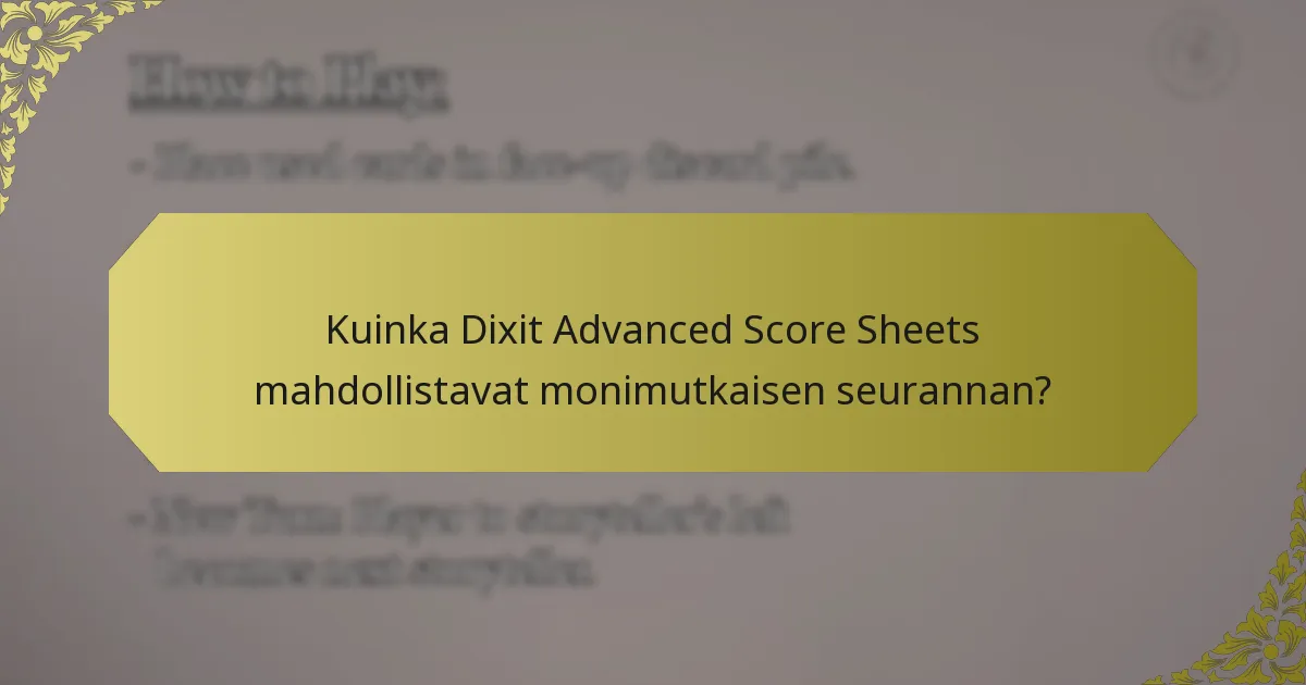 Kuinka Dixit Advanced Score Sheets mahdollistavat monimutkaisen seurannan?
