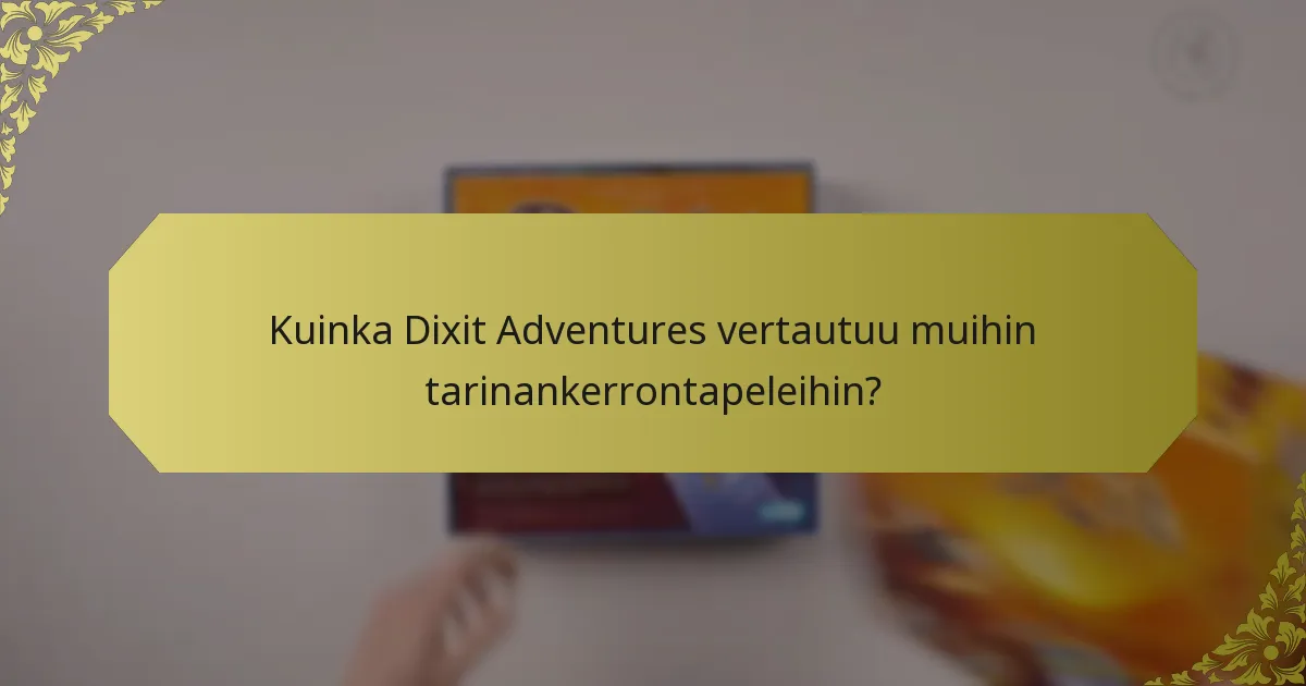 Kuinka Dixit Adventures vertautuu muihin tarinankerrontapeleihin?
