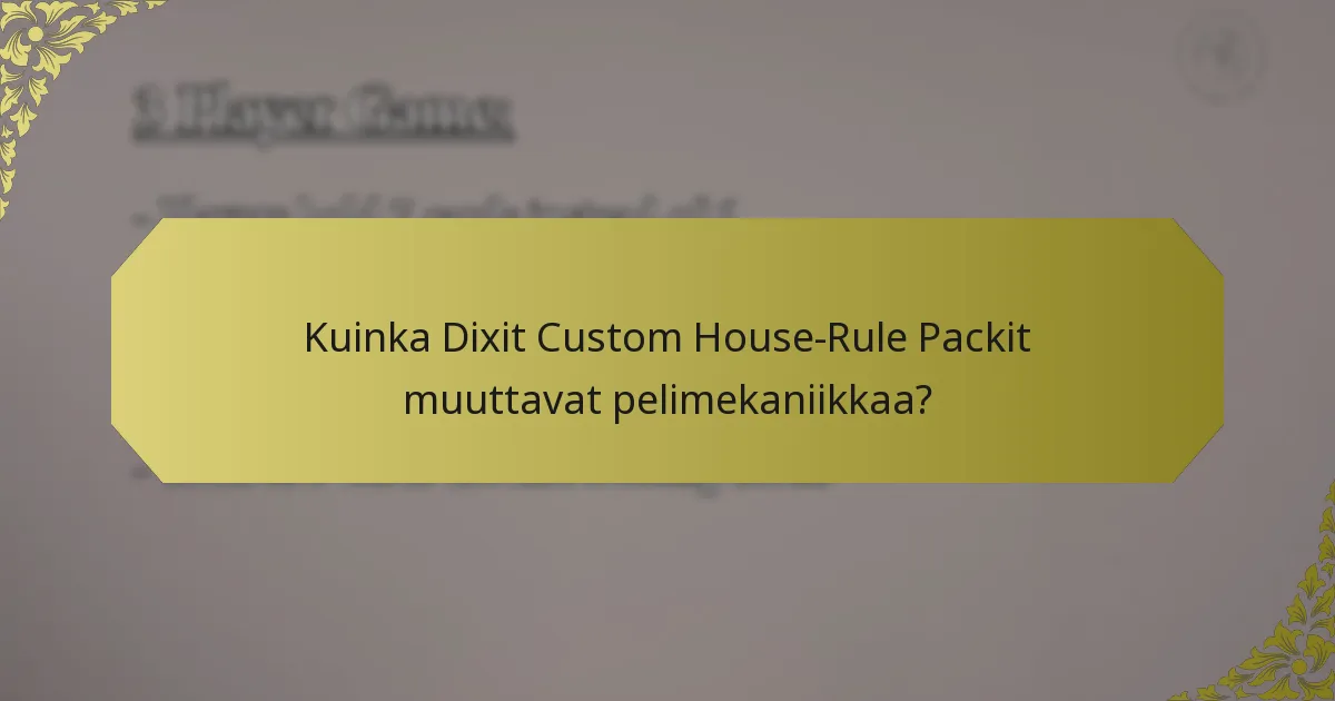 Kuinka Dixit Custom House-Rule Packit muuttavat pelimekaniikkaa?