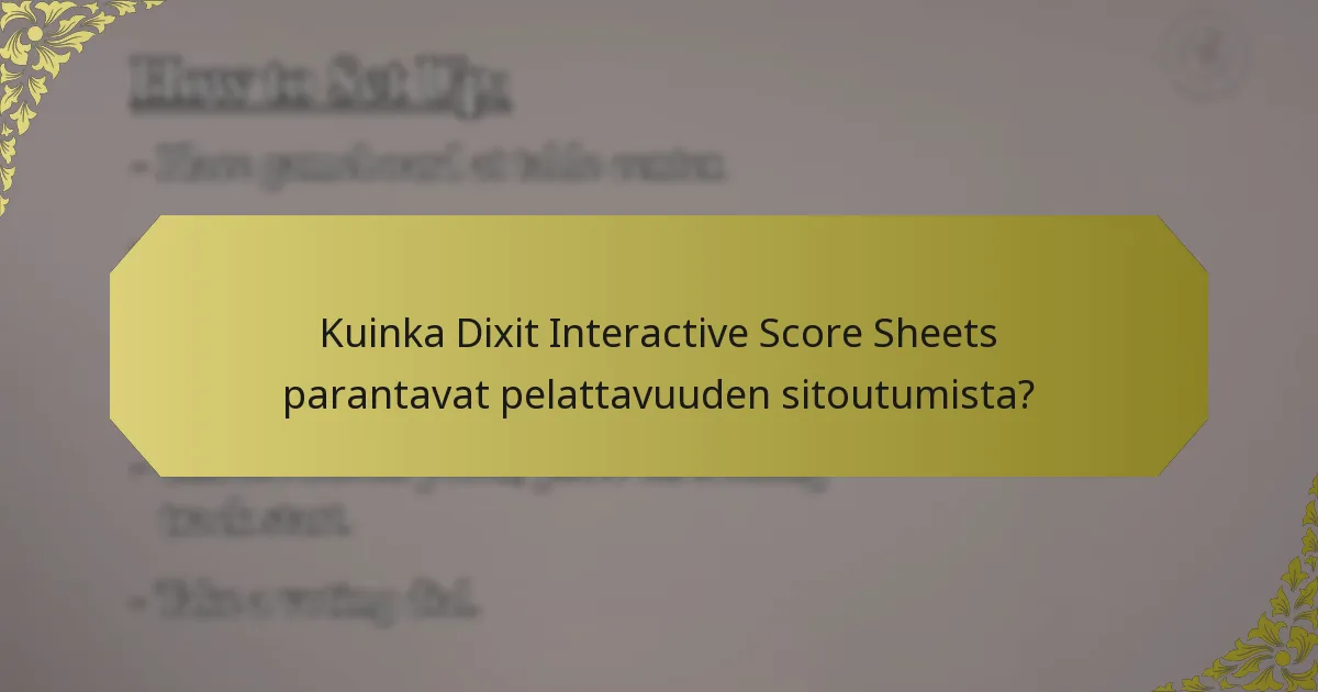 Kuinka Dixit Interactive Score Sheets parantavat pelattavuuden sitoutumista?