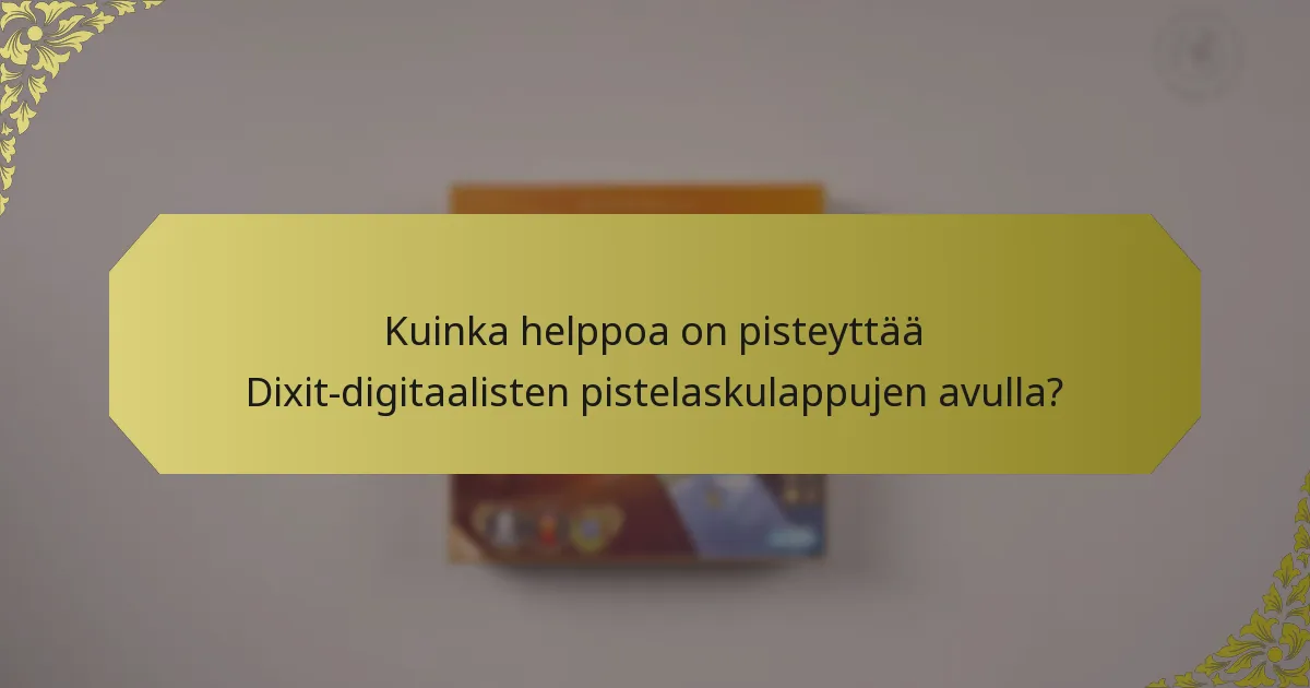 Kuinka helppoa on pisteyttää Dixit-digitaalisten pistelaskulappujen avulla?