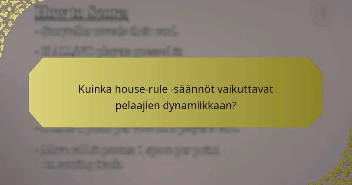 Kuinka house-rule -säännöt vaikuttavat pelaajien dynamiikkaan?