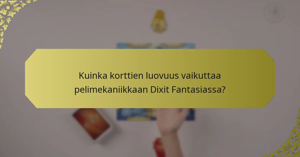 Kuinka korttien luovuus vaikuttaa pelimekaniikkaan Dixit Fantasiassa?