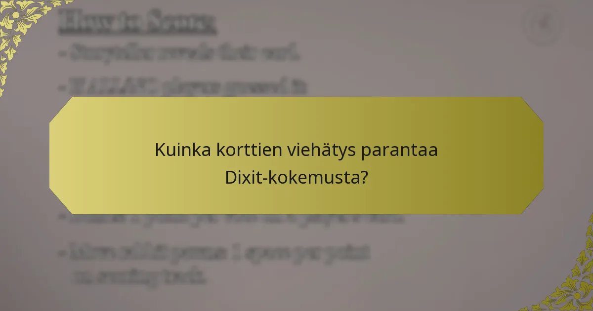 Kuinka korttien viehätys parantaa Dixit-kokemusta?