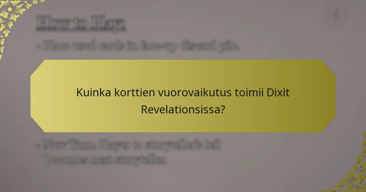 Kuinka korttien vuorovaikutus toimii Dixit Revelationsissa?