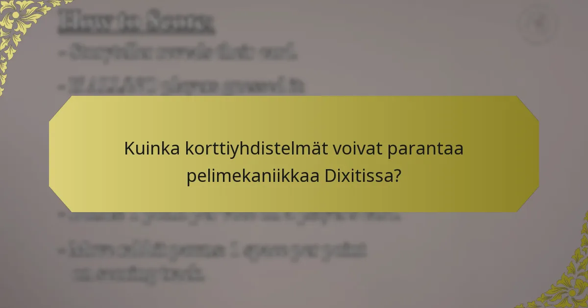 Kuinka korttiyhdistelmät voivat parantaa pelimekaniikkaa Dixitissa?