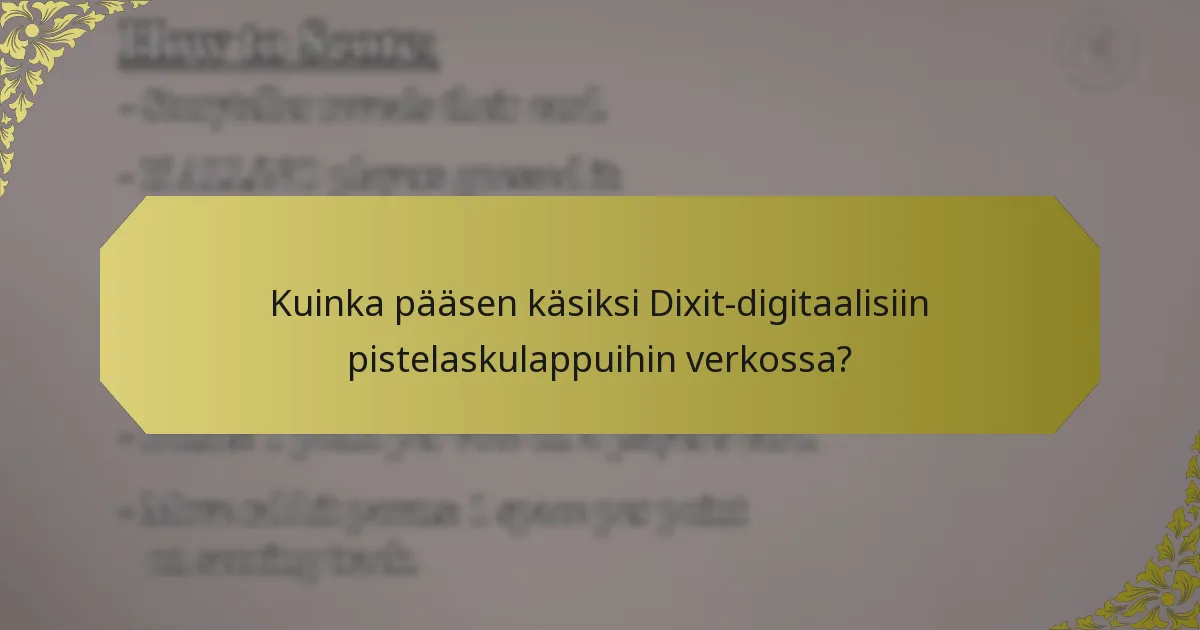 Kuinka pääsen käsiksi Dixit-digitaalisiin pistelaskulappuihin verkossa?