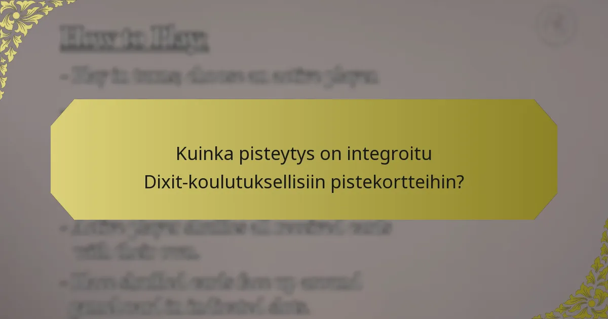 Kuinka pisteytys on integroitu Dixit-koulutuksellisiin pistekortteihin?