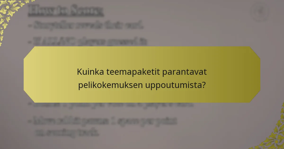 Kuinka teemapaketit parantavat pelikokemuksen uppoutumista?