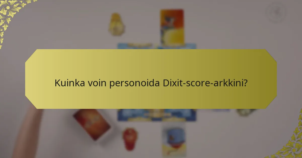 Kuinka voin personoida Dixit-score-arkkini?