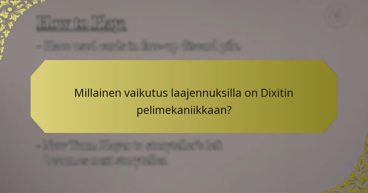 Millainen vaikutus laajennuksilla on Dixitin pelimekaniikkaan?