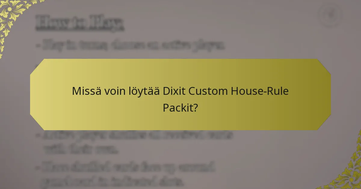 Missä voin löytää Dixit Custom House-Rule Packit?