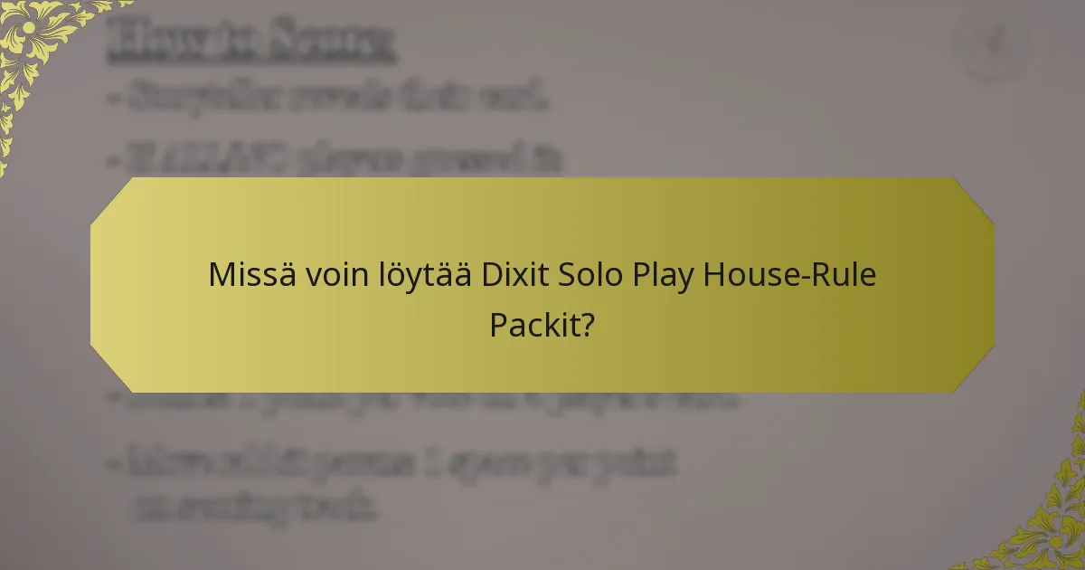 Missä voin löytää Dixit Solo Play House-Rule Packit?