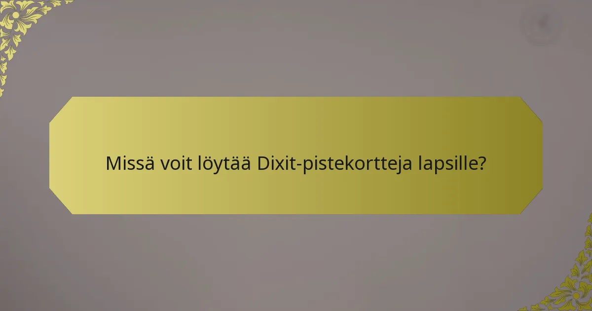Missä voit löytää Dixit-pistekortteja lapsille?