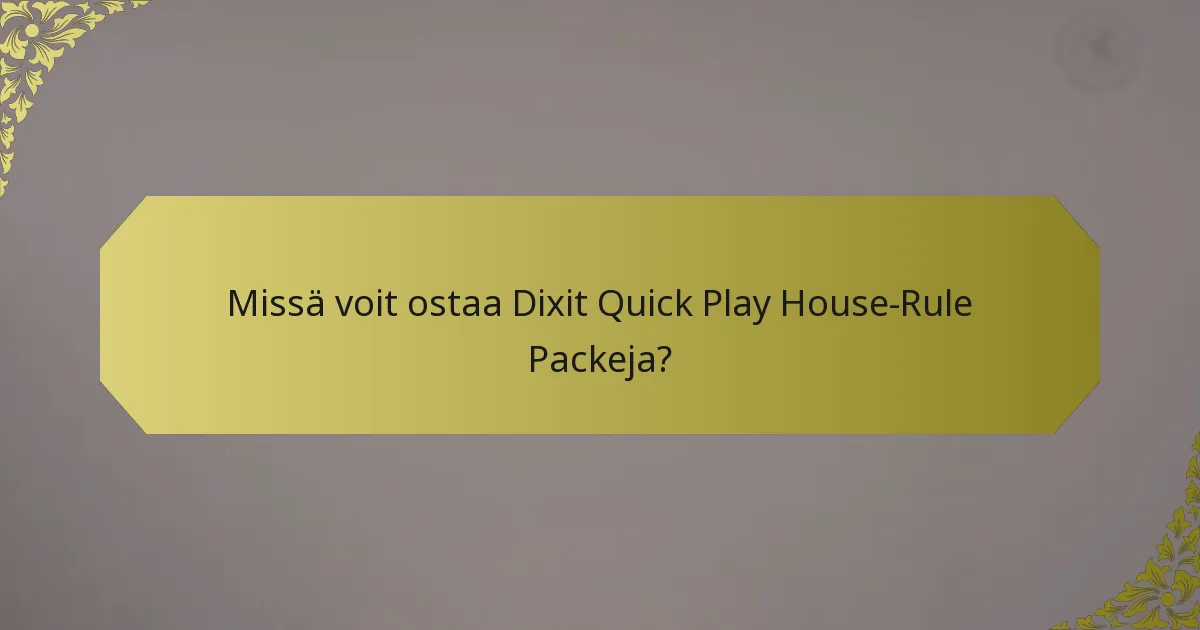 Missä voit ostaa Dixit Quick Play House-Rule Packeja?