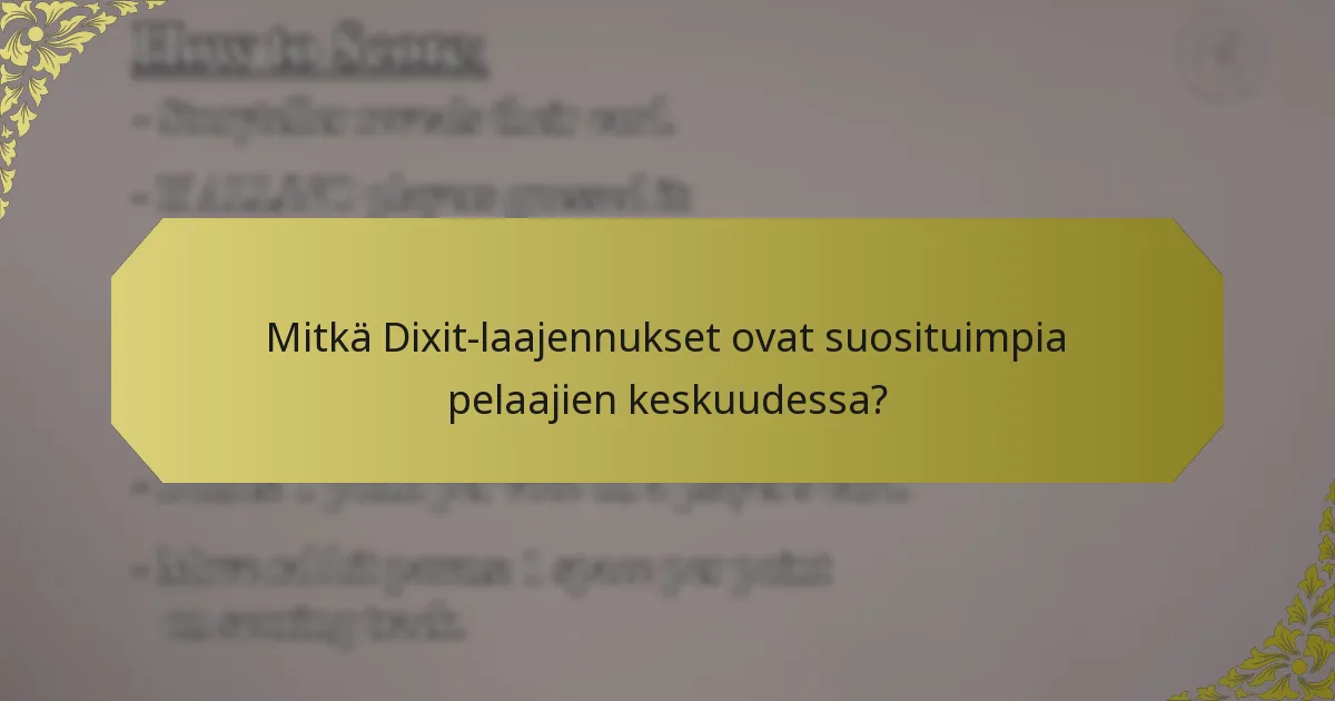 Mitkä Dixit-laajennukset ovat suosituimpia pelaajien keskuudessa?