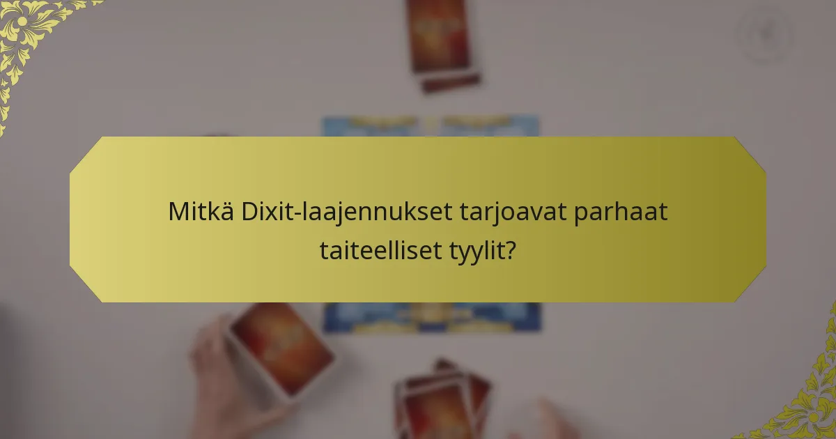Mitkä Dixit-laajennukset tarjoavat parhaat taiteelliset tyylit?