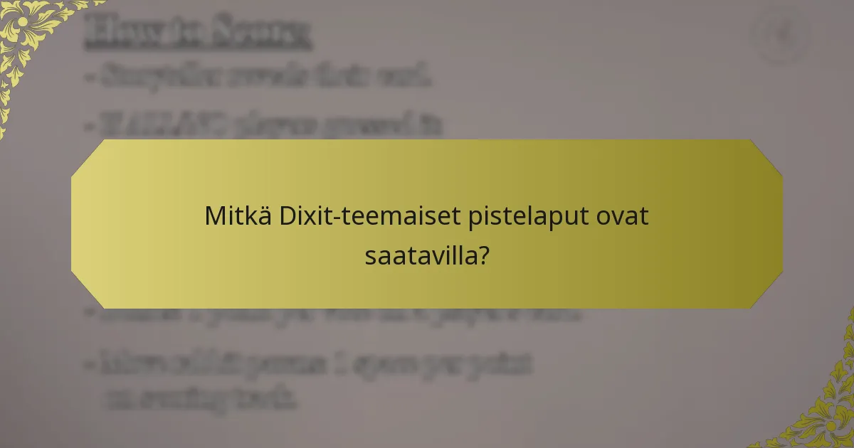 Mitkä Dixit-teemaiset pistelaput ovat saatavilla?