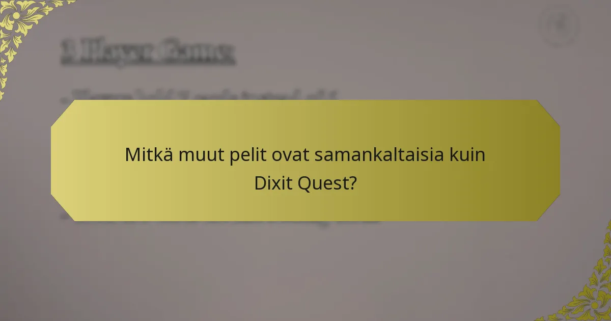 Mitkä muut pelit ovat samankaltaisia kuin Dixit Quest?