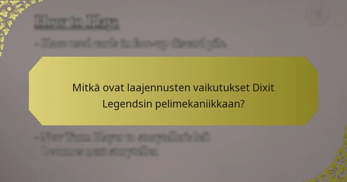 Mitkä ovat laajennusten vaikutukset Dixit Legendsin pelimekaniikkaan?