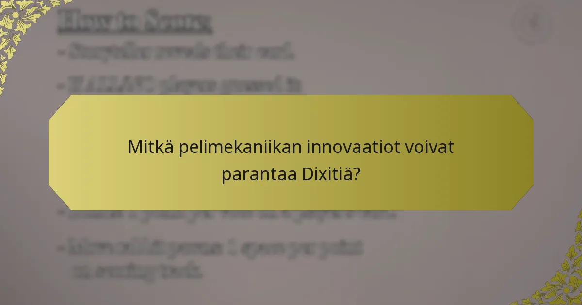 Mitkä pelimekaniikan innovaatiot voivat parantaa Dixitiä?