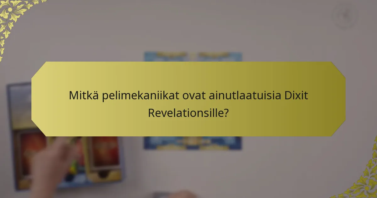Mitkä pelimekaniikat ovat ainutlaatuisia Dixit Revelationsille?