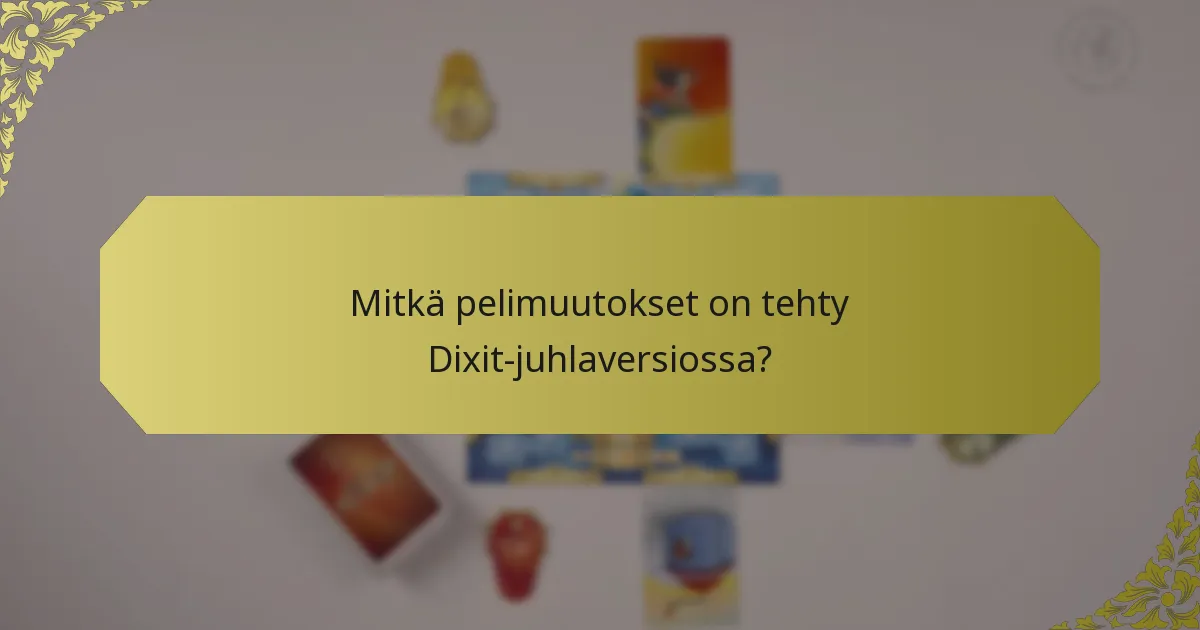 Mitkä pelimuutokset on tehty Dixit-juhlaversiossa?